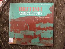 British Agriculture: 1750 to the Present Day (Stud. in Mod. Hist.)