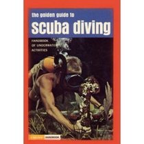 The Golden Guide to Scuba Diving: Handbook of Underwater Activities