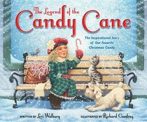 The Legend of the Candy Cane, Newly Illustrated Edition: The Inspirational Story of Our Favorite Christmas Candy