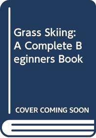 Grass Skiing: A Complete Beginners Book