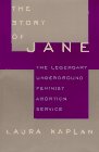 STORY OF JANE, THE : The Legendary Underground Feminist Abortion Service