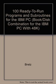 100 Ready-To-Run Programs and Subroutines for the IBM PC (Book/Disk Combination for the IBM PC With 48K)