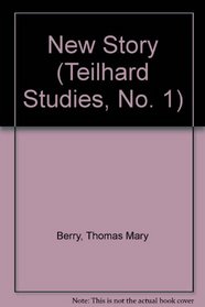 New Story (Teilhard Studies, No. 1)