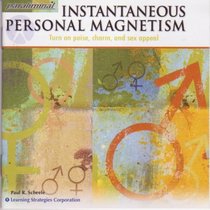 Instantaneous Personal Magnetism -- Turn on poise, charm and sex appeal