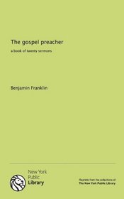 The gospel preacher: a book of twenty sermons