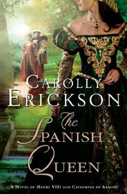 The Spanish Queen: A Novel of Henry VIII and Catherine of Aragon