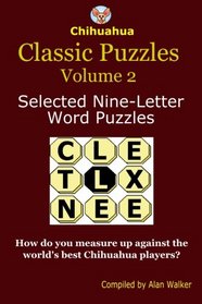Chihuahua Classic Puzzles Volume 2: Selected Nine-Letter Word Puzzles