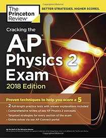 Cracking the AP Physics 2 Exam, 2018 Edition: Proven Techniques to Help You Score a 5 (College Test Preparation)