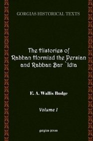 The History of Rabban Hormizd the Persian and Rabban Bar-'Idta (Volume 1)