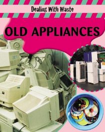 Old Appliances (Dealing With Waste)