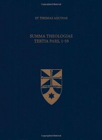 Summa Theologiae Tertia Pars, 1-59 (Latin-English Edition)