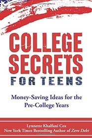 College Secrets for Teens: Money Saving Ideas for the Pre-College Years