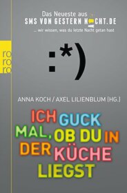 Ich guck mal, ob du in der Kche liegst: Das Neueste aus SMSvonGesternNacht.de
