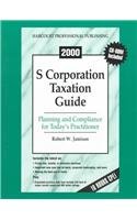 2000 S Corporation Taxation Guide: Planning and Compliance for Today's Practitioner