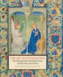 The Art of Illumination: The Limbourg Brothers and the Belles Heures of Jean de France, Duc de Berry