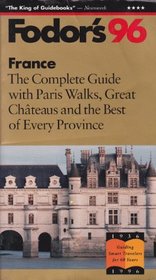 France '96: The Complete Guide with Paris Walks, Great Chateaux and the Best of Every Provin ce (Gold Guides)