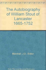 Autobiography of William Stout of Lancaster (Chetham Society)