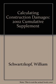 Calculating Construction Damages: 2002 Cumulative Supplement