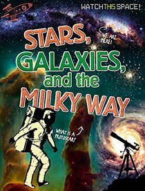 Stars, Galaxies, and the Milky Way (Watch This Space!)