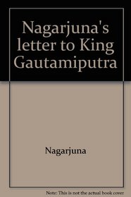 Nagarjuna's letter to King Gautamiputra: With explanatory notes based on Tibetan commentaries