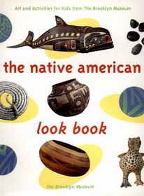 The Native American Look Book: Art and Activities from the Brooklyn Museum