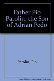 Father Pio Parolin, the Son of Adrian Pedo