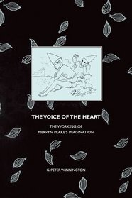 The Voice of the Heart: The Working of Mervyn Peake's Imagination (Liverpool University Press - Liverpool Latin American Studies)