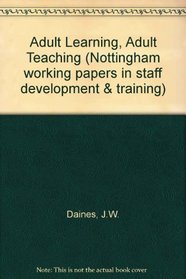 Adult Learning, Adult Teaching (Nottingham working papers in staff development & training)