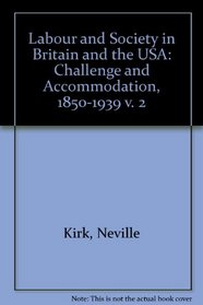 Labour and Society in Britain and the USA: Challenge and Accommodation, 1850-1939