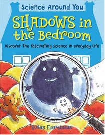 Shadows in the Bedroom (Science Around You)