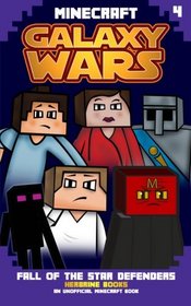 Minecraft Galaxy Wars Book 4: Fall of the Star Defenders (Volume 4)