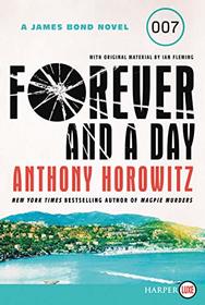 Forever and a Day (James Bond, Bk 40) (Larger Print)