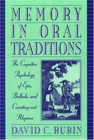 Memory in Oral Traditions: The Cognitive Psychology of Epic, Ballads and Counting-Out Rhymes