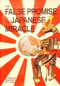 The false promise of the Japanese miracle: Illusions and realities of the Japanese management system (Pitman series in business and public policy)