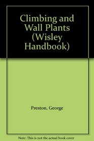Climbing and Wall Plants (Wisley Handbooks)