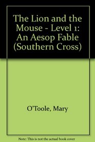The Lion and the Mouse - Level 1: An Aesop Fable (Southern Cross)