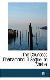 The Countess Pharamond: A Sequel to 'Sheba'