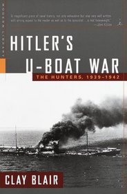 Hitler's U-Boat War : The Hunters, 1939-1942 (Modern Library War)