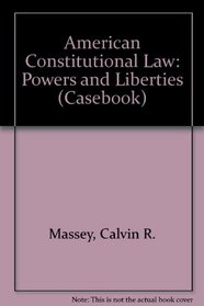 American Constitutional Law: Powers and Liberties (Casebook Series)
