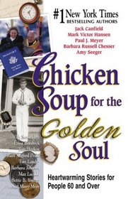 Chicken Soup for the Golden Soul: Heartwarming Stories for People 60 and Over (Large Print)