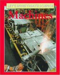 Machines (Let's Investigate Science)