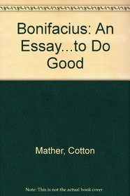 Bonifacius: An Essay...to Do Good