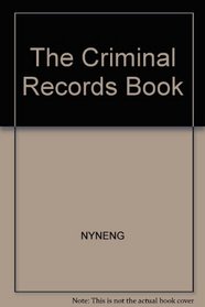 The Criminal Records Book (How to Seal Your Juvenile & Criminal Records: Legal Remedies to Clean Up Your Past)
