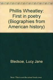 Phillis Wheatley: First in poetry (Biographies from American history)