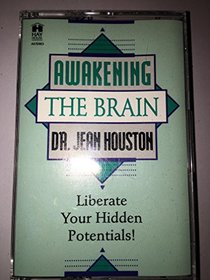 Awakening the Brain: Liberate You Hidden Potentials!