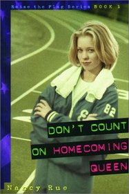 Don't Count on Homecoming Queen (Raise the Flag, Bk 1)