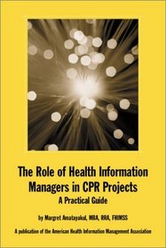The Role of Health Information Managers in CPR Projects : A Practical Guide