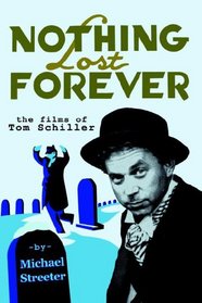 Nothing Lost Forever: The Films of Tom Schiller
