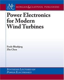 Power Electronics for Modern Wind Turbines (Synthesis Lectures on Power Electronics)