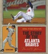 The Story of the Atlanta Braves (Baseball the Great American Game)